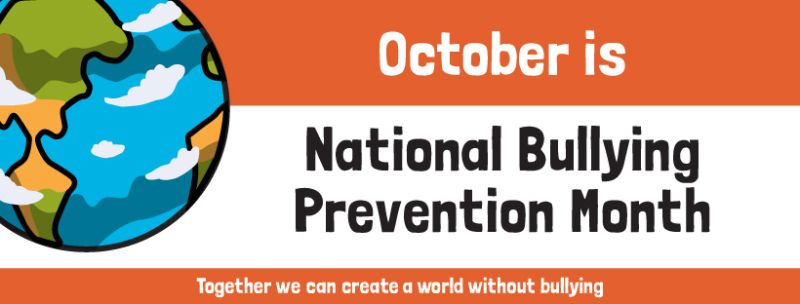 October is National Bullying Prevention Month. Together we can create a world without bullying