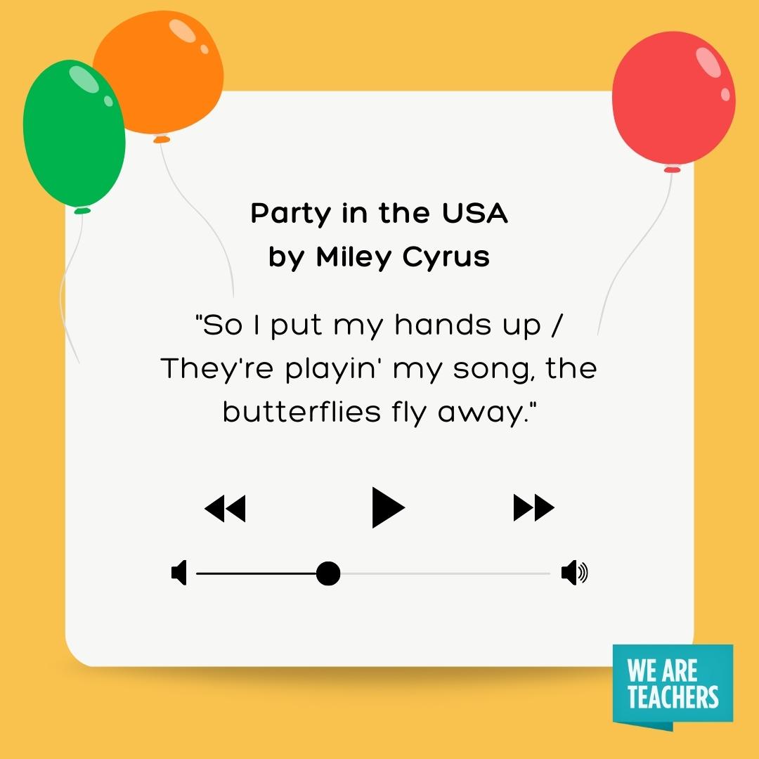Party in the USA by Miley Cyrus.