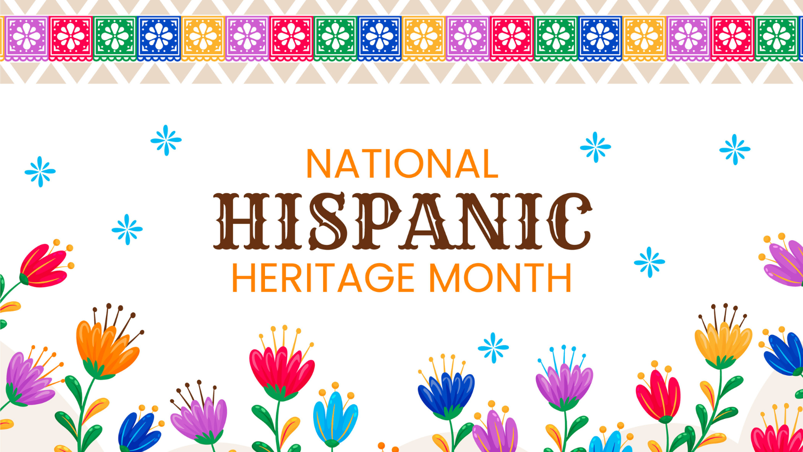National Hispanic Heritage Month with banner of flags at top and flowers along the bottom