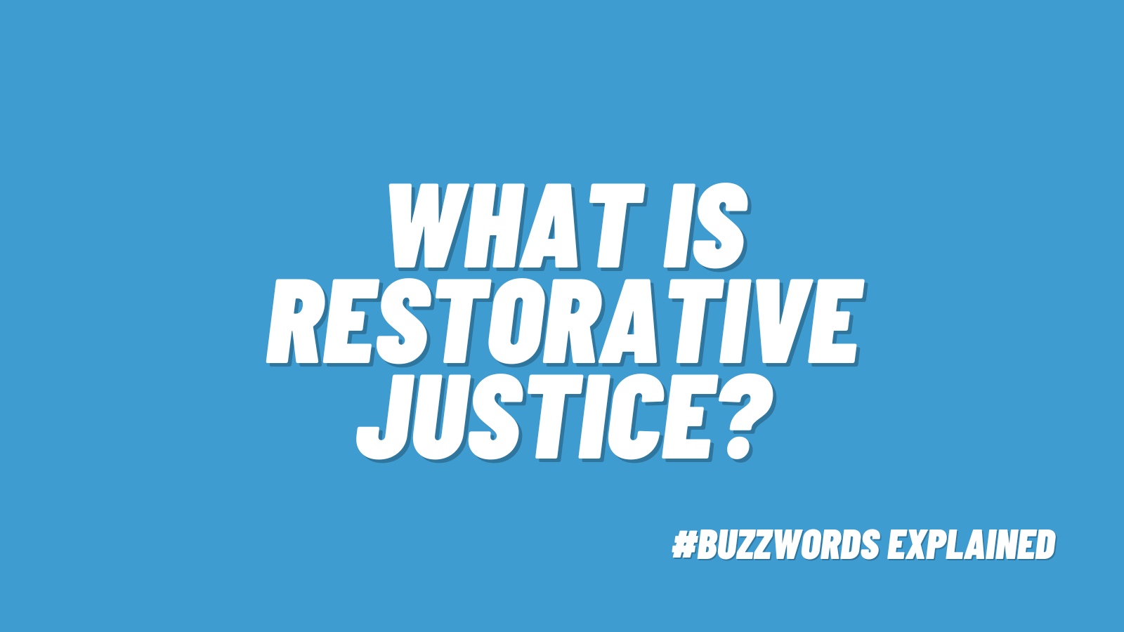 What is Restorative Justice? #buzzwordsexplained