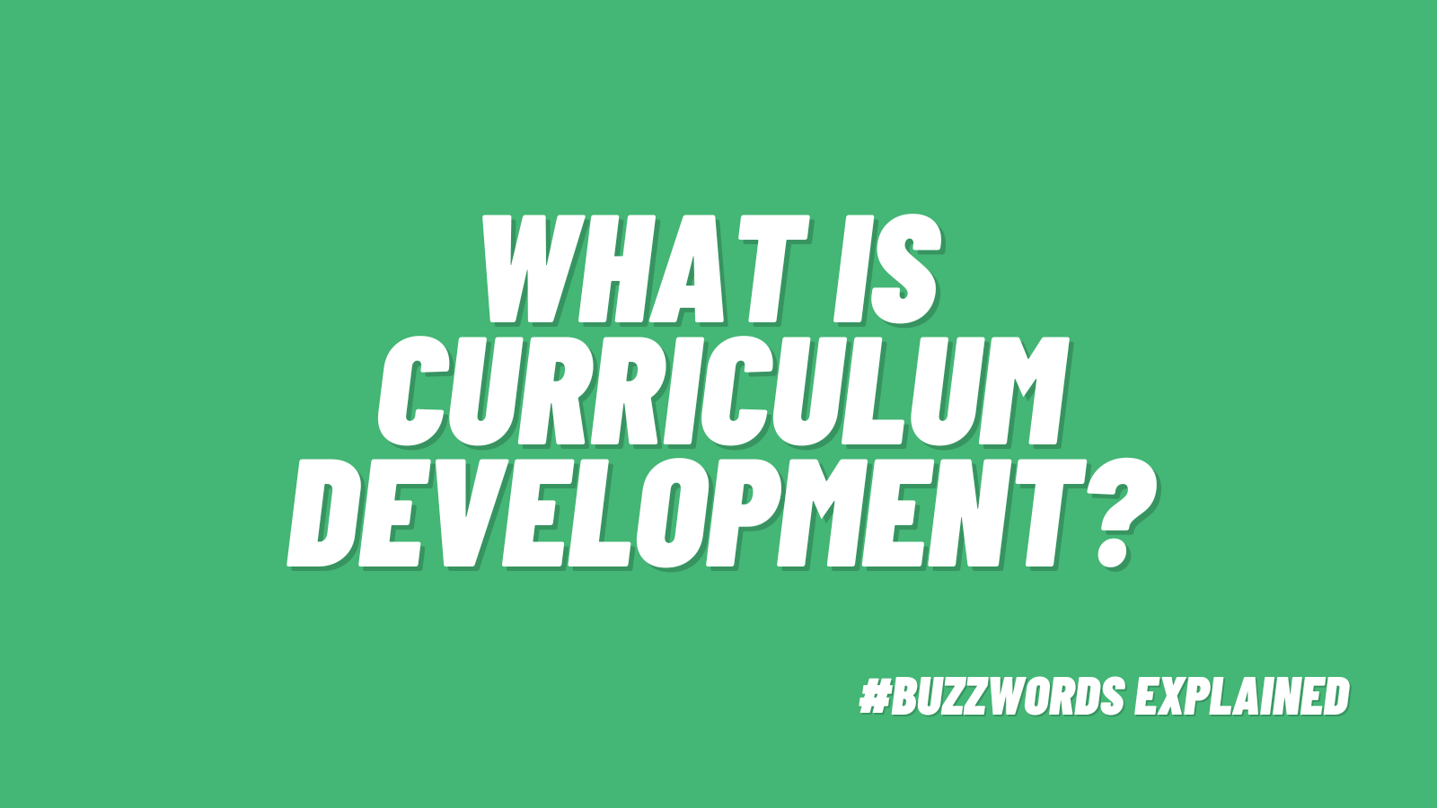 What is Curriculum Development? #buzzwordsexplained