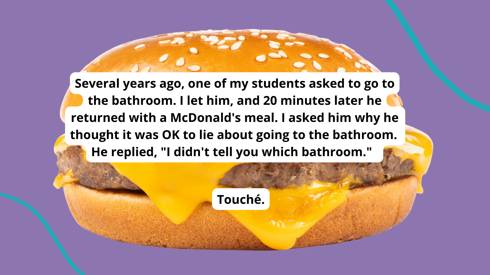 Photo of cheeseburger and quote about unfortunately having to punish a student for a funny thing they said